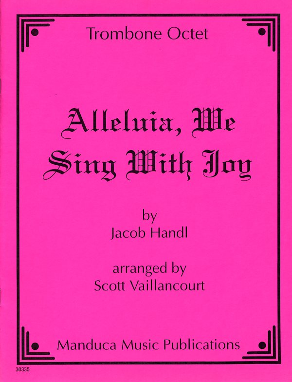 Alleluia, We Sing With Joy（ヤコブ・ハンドル）  (トロンボーン八重奏)
