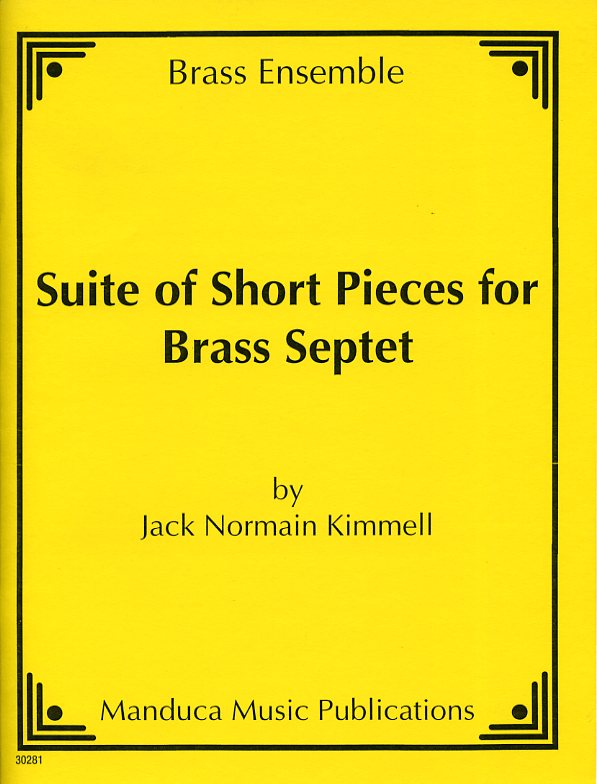 短い小品の組曲（Jack Normain Kimmell）　(金管七重奏)【Suite of Short Pieces】